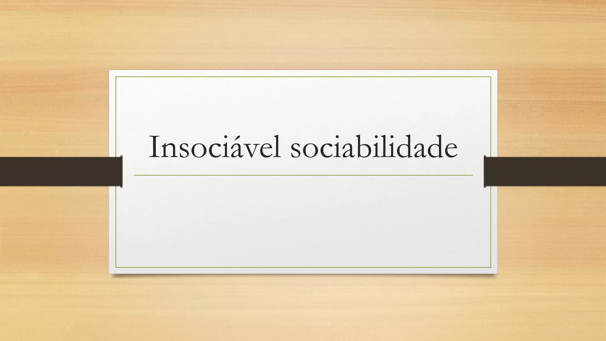 Insociável sociabilidade
 