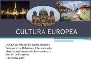 DOCENTE: Olisney De Luque Montaño
Profesional en Relaciones Internacionales
Maestría en Cooperación Internacional y
Gestión de Proyectos
II Semestre 2013
 