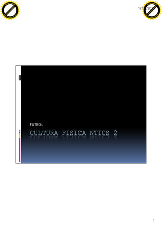 17/11/2010
1
CULTURA FISICA NTICS 2
FUTBOL
C
lick
to
buy
N
O
W
!
PDF-XCHANGE
w
w
w
.docu-track.c
o
m
C
lick
to
buy
N
O
W
!
PDF-XCHANGE
w
w
w
.docu-track.c
o
m
 