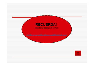 RECUERDA!
       Manda tu trabajo al e-mail:


mailto:www.culturafrancesa@hotmail.com
 