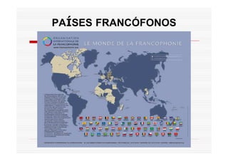 PAÍSES FRANCÓFONOS
 