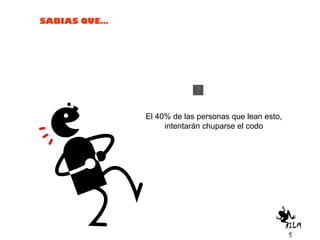 El 40% de las personas que lean esto,  intentarán chuparse el codo  ILMS 