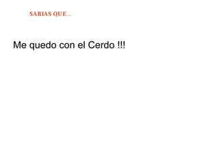 Me quedo con el Cerdo !!! 