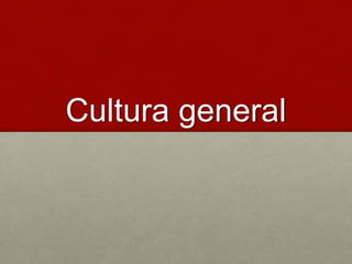 Cultura general
 