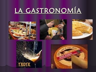 LA GASTRONOMÍA
 