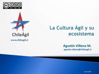 www.chileagil.cl

                   Agustín Villena M.
                   agustin.villena@chileagil.cl




                                       07-10-2009
 