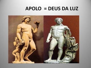 APOLO = DEUS DA LUZ
 