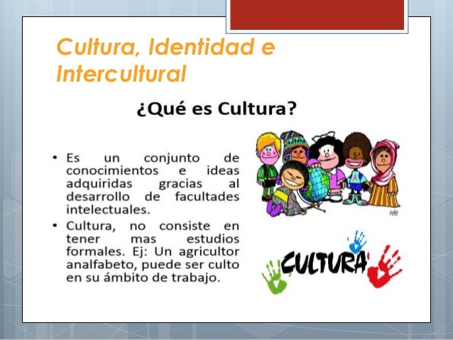 Cultura, Identidad e Interculturalidad