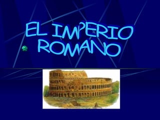 EL IMPERIO  ROMANO 