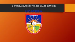 UNIVERSIDAD CATOLICA TECNOLOGICA DE BARAHONA
 