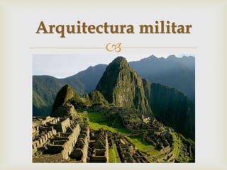 Arquitectura militar
        
 