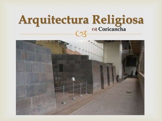 Arquitectura Religiosa
              Coricancha
          
 