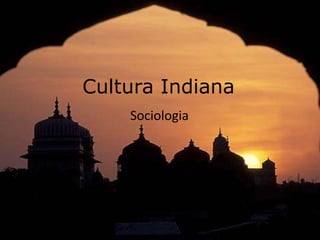 Cultura Indiana Sociologia 