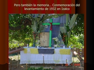 Pero también la memoria… Conmemoración del levantamiento de 1932 en Izalco 