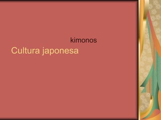 kimonos Cultura japonesa 