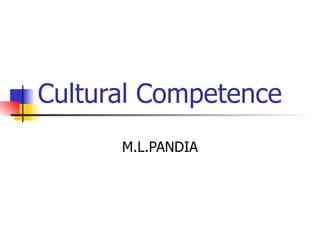 Cultural Competence M.L.PANDIA 