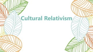 Cultural Relativism
 