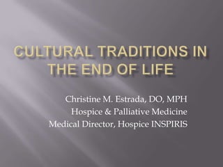 Christine M. Estrada, DO, MPH
Hospice & Palliative Medicine
Medical Director, Hospice INSPIRIS

 