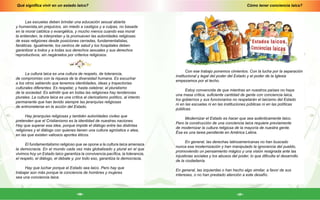 Cómo tener conciencia laica?
-17-
Qué significa vivir en un estado laico?
-16-
Las escuelas deben brindar una educación sexual abierta
y humanista,sin prejuicios, sin miedo a castigos y a culpas, no basada
en la moral católica o evangélica, y mucho menos cuando esa moral
la entienden, la interpretan y la promueven las autoridades religiosas
de esas religiones desde posiciones cerradas, fundamentalistas,
fanáticas. Igualmente, los centros de salud y los hospitales deben
garantizar a todos y a todas sus derechos sexuales y sus derechos
reproductivos, sin negárselos por criterios religiosos.
La cultura laica es una cultura de respeto, de tolerancia,
de compromiso con la riqueza de la diversidad humana. Es escuchar
a los otros sabiendo que tenemos identidades, ideas y trayectorias
culturales diferentes. Es respetar, y hasta celebrar, el pluralismo
de la sociedad. Es admitir que en todas las religiones hay tendencias
plurales. La cultura laica es una crítica al clericalismo político, al intento
permanente que han tenido siempre las jerarquías religiosas
de entrometerse en la acción del Estado.
Hay jerarquías religiosas y también autoridades civiles que
pretenden que el Cristianismo es la identidad de nuestras naciones.
Hay que superar esa idea, porque impide el diálogo entre las distintas
religiones y el diálogo con quienes tienen una cultura agnóstica o atea,
en las que existen valiosos aportes éticos.
El fundamentalismo religioso que se opone a la cultura laica amenaza
la democracia. En el mundo cada vez más globalizado y plural en el que
vivimos hoy un Estado laico garantiza la convivencia pacífica, la tolerancia,
el respeto, el diálogo, el debate y, por todo eso, garantiza la democracia.
Hay que luchar porque el Estado sea laico. Pero hay que
trabajar aún más porque la conciencia de hombres y mujeres
sea una conciencia laica.
Con ese trabajo ponemos cimientos. Con la lucha por la separación
institucional y legal del poder del Estado y el poder de la Iglesia
empezamos por el techo.
Estoy convencida de que mientras en nuestros países no haya
una masa crítica, suficiente cantidad de gente con conciencia laica,
los gobiernos y sus funcionarios no respetarán el laicismo del Estado
ni en las escuelas ni en las instituciones públicas ni en las políticas
públicas.
Modernizar el Estado es hacer que sea auténticamente laico.
Pero la construcción de una conciencia laica requiere previamente
de modernizar la cultura religiosa de la mayoría de nuestra gente.
Ésa es una tarea pendiente en América Latina.
En general, las derechas latinoamericanas no han buscado
nunca esa modernización y han manipulado la ignorancia del pueblo,
promoviendo un pensamiento mágico y una visión resignada ante las
injusticias sociales y los abusos del poder, lo que dificulta el desarrollo
de la ciudadanía.
En general, las izquierdas o han hecho algo similar, a favor de sus
intereses, o no han prestado atención a este desafío.
 