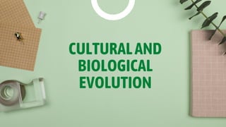 CULTURALAND
BIOLOGICAL
EVOLUTION
 
