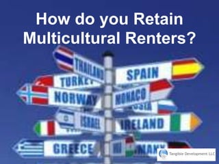 How do you Retain
Multicultural Renters?

 