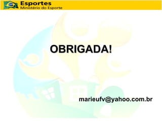 OBRIGADA! [email_address] 