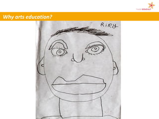 Why arts education?
 