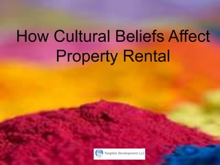 How Cultural Beliefs Affect
Property Rental
 