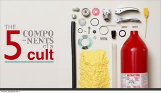 5cult
compo
-nents
of a
THE
Thursday, September 26, 13
 