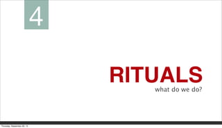 RITUALSwhat do we do?
4
Thursday, September 26, 13
 