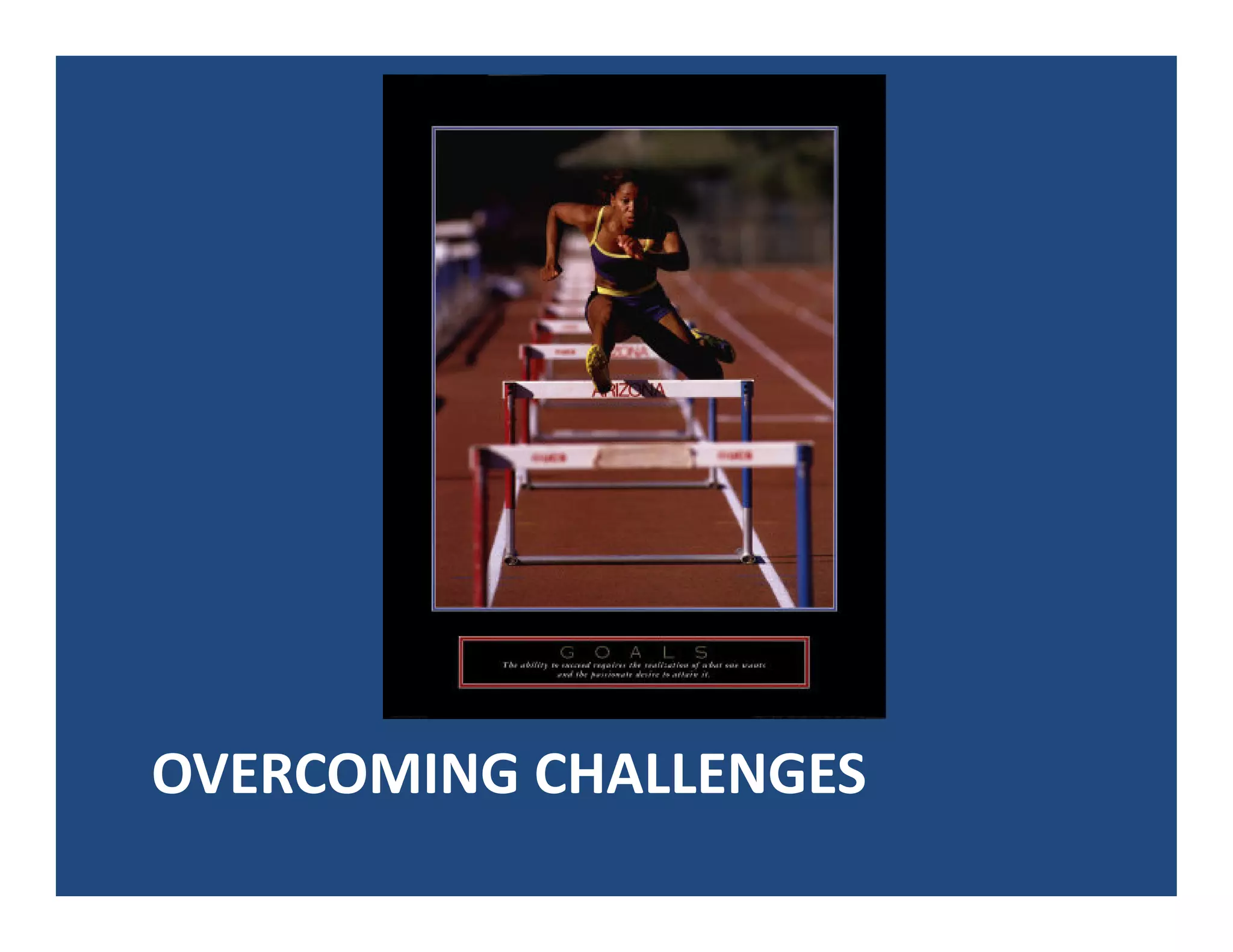 OVERCOMING CHALLENGES
 