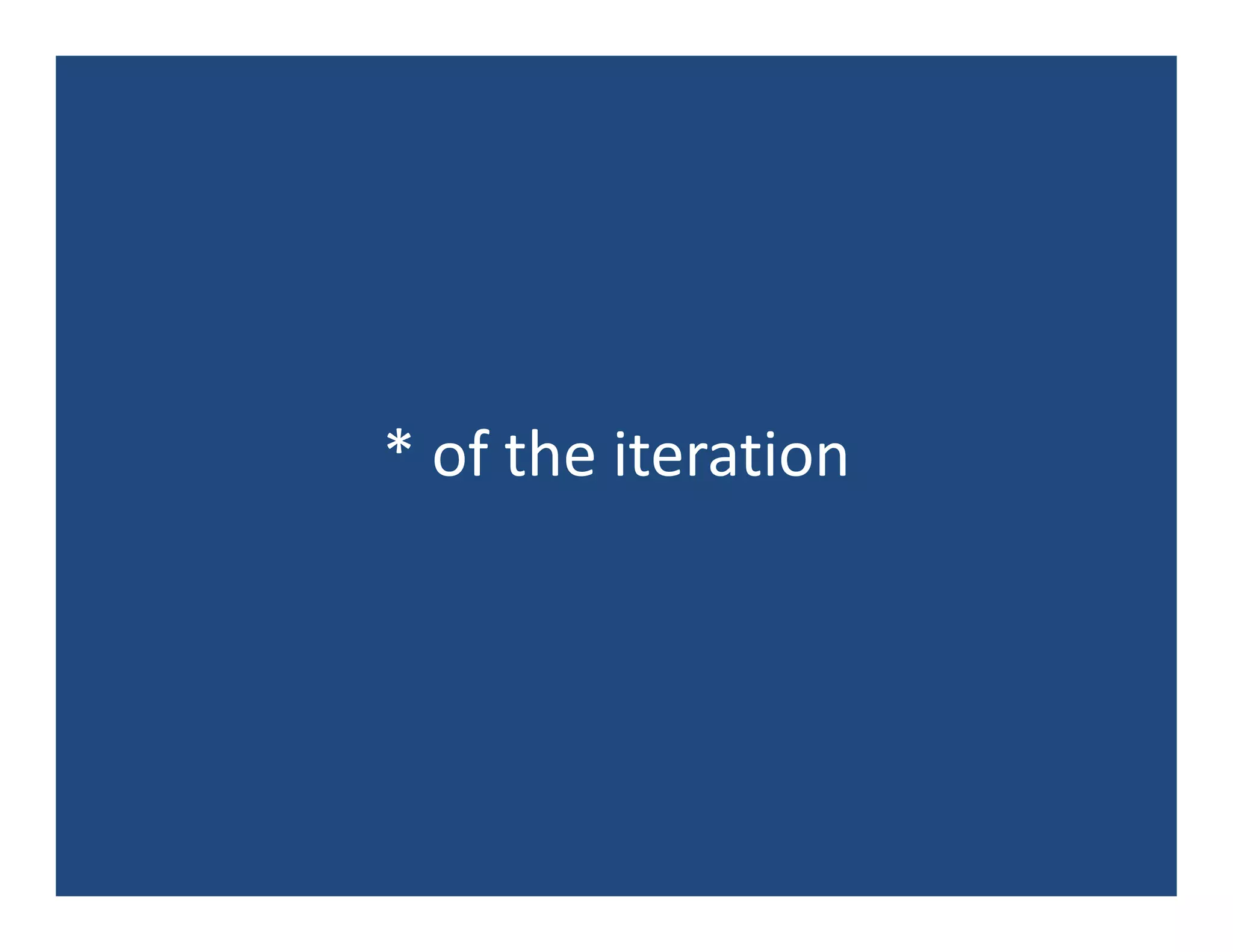 * of the iteration
 