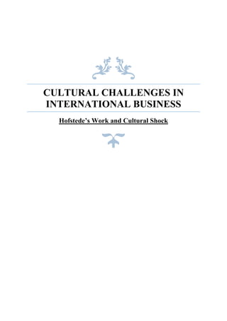 CULTURAL CHALLENGES IN
INTERNATIONAL BUSINESS
Hofstede’s Work and Cultural Shock
 