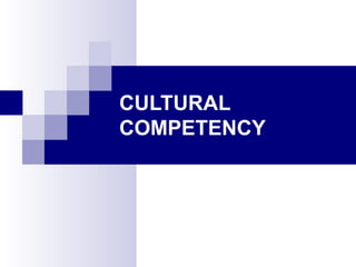 CULTURAL
COMPETENCY
 