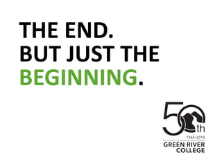 THE END.
BUT JUST THE
BEGINNING.
 