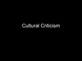 Cultural Criticism
 