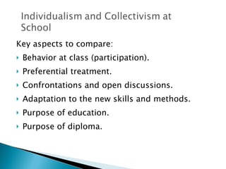 Key aspects to compare: Behavior at class (participation). Preferential treatment. Confrontations and open discussions. Adaptation to the new skills and methods. Purpose of education. Purpose of diploma. 