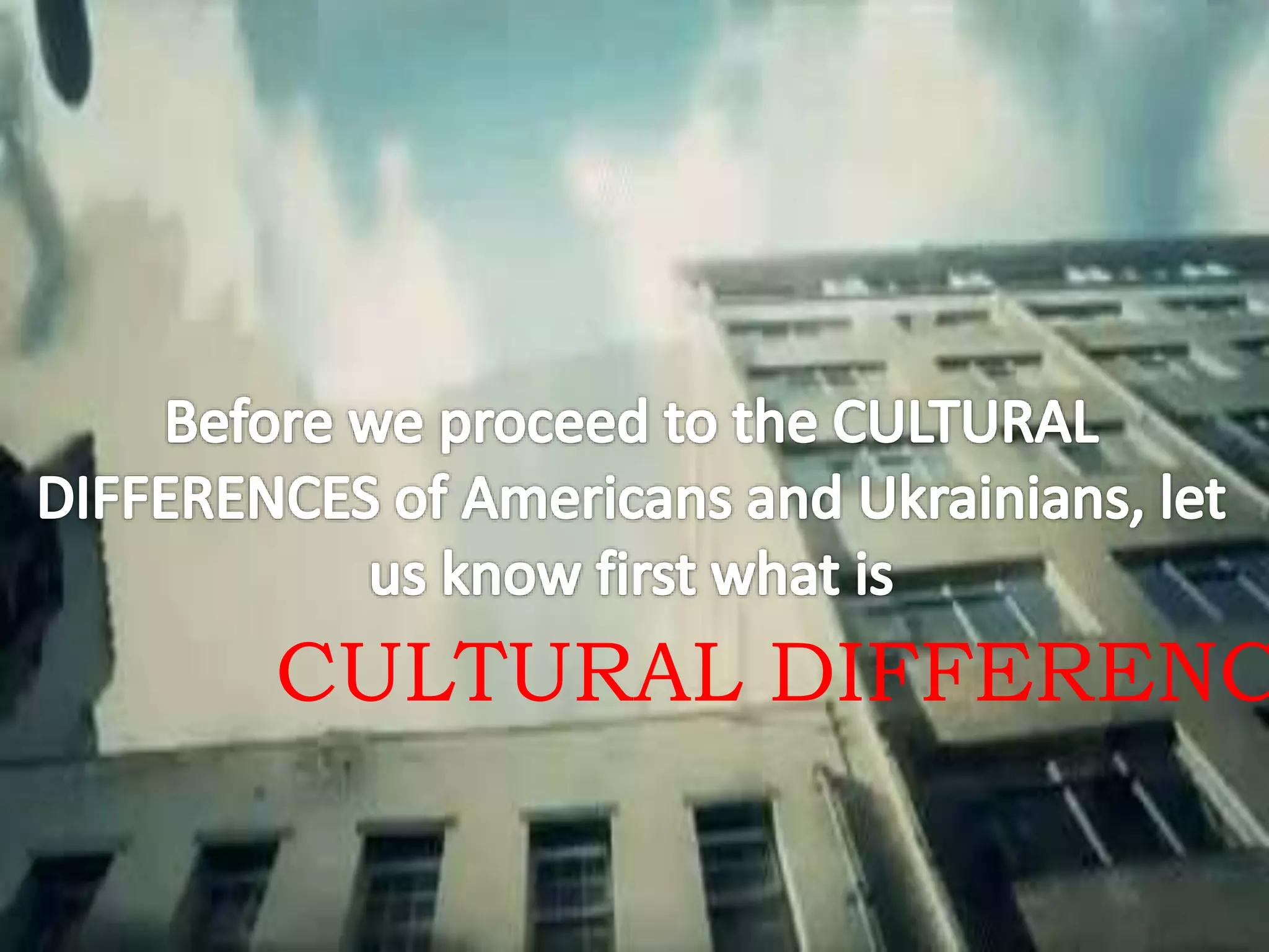 Vultural Differences Cultural Differences between Americans and Ukrainians | PPTX