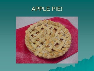 APPLE PIE!
 