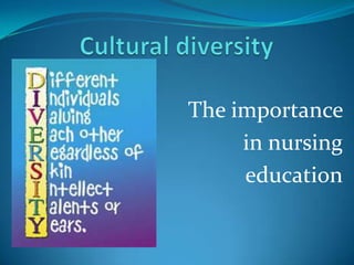 The importance
     in nursing
     education
 