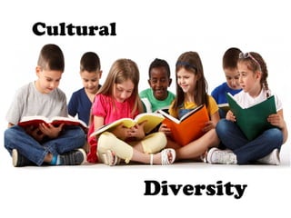 Cultural
Diversity
 