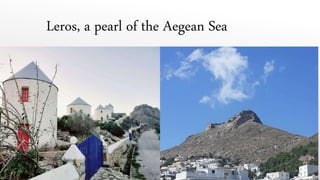 Leros, a pearl of the Aegean Sea
 