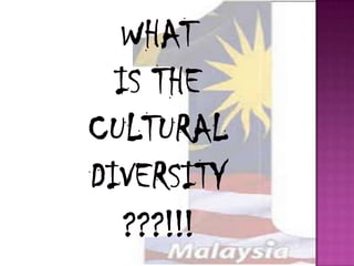 Cultural Diversity (1 Malaysia) | PPTX