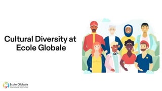 Cultural Diversity at Ecole Globale.pptx