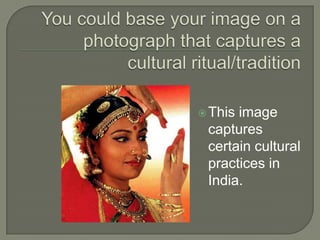  Thisimage
 captures
 certain cultural
 practices in
 India.
 