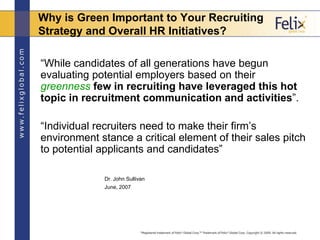 Why is Green Important to Your Recruiting
Strategy and Overall HR Initiatives?

“While candidates of all generations have ...