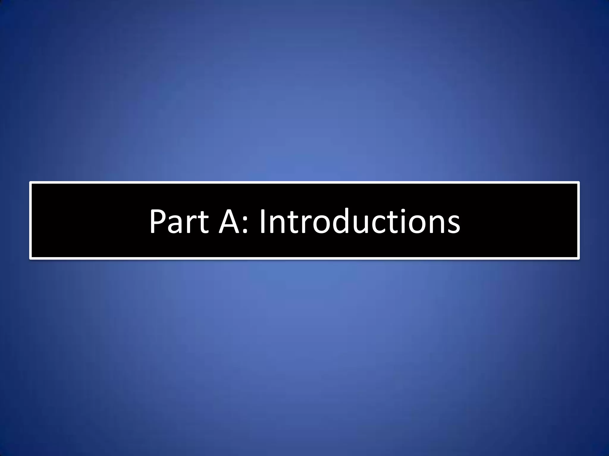 Part A: Introductions
 