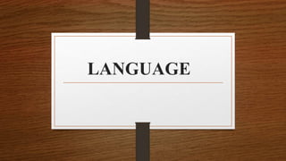 LANGUAGE
 