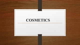 COSMETICS
 