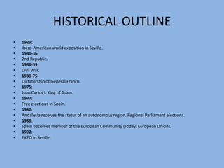 SPANISH LANGUAGESpanish or Castilian (español or castellano in Spanish) is a Romance language in the Ibero-Romance group that evolved from several dialects and languages in the northern fringes of the Iberian Peninsula during the 10th century and gradually spread through the Kingdom of Castile, becoming the foremost language for government and trade in the Spanish Empire.Latin, the basic foundation of the Spanish language, was introduced to the Iberian Peninsula by Romans during the Second Punic War around 210 BC. During the 5th century, Hispania was invaded by Germanic Vandals, Suevi and Visigoths, and other eastern peoples (Alans), resulting in numerous dialects of Vulgar Latin. After the Moorish Conquest in the 8th century, Arabic became an influence in the evolution of Iberian languages including Castilian.Modern Spanish developed with the Readjustment of the Consonants that began in 15th century. The language continues to adopt foreign words from a variety of other languages, as well as developing new words. Castilian was taken most notably to the Americas as well as to Africa and Asia Pacific with the expansion of the Spanish Empire between the fifteenth and nineteenth centuries.As of 2010, 329 to 358 million people speak Spanish as a native language and a total of 417 million people speak it worldwide. It is the second most natively-spoken language in the world, after Mandarin Chinese. Mexico contains the largest population of Spanish speakers. Spanish is one of the six official languages of the United Nations.